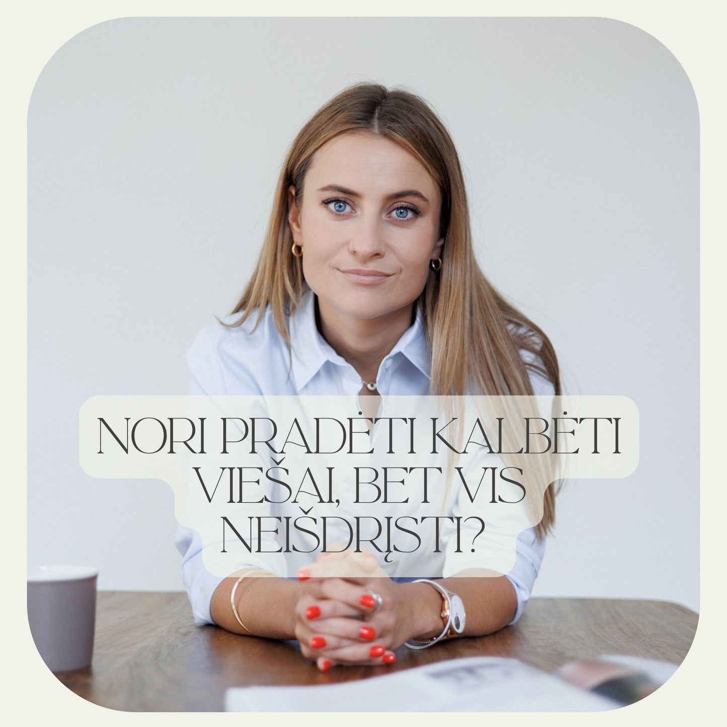 Nori pradėti kalbėti viešai, bet vis neišdrįsti?